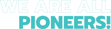 we are all pioneers!